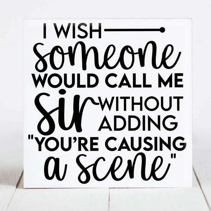 I Wish Someone Would Call Me 'Sir'....