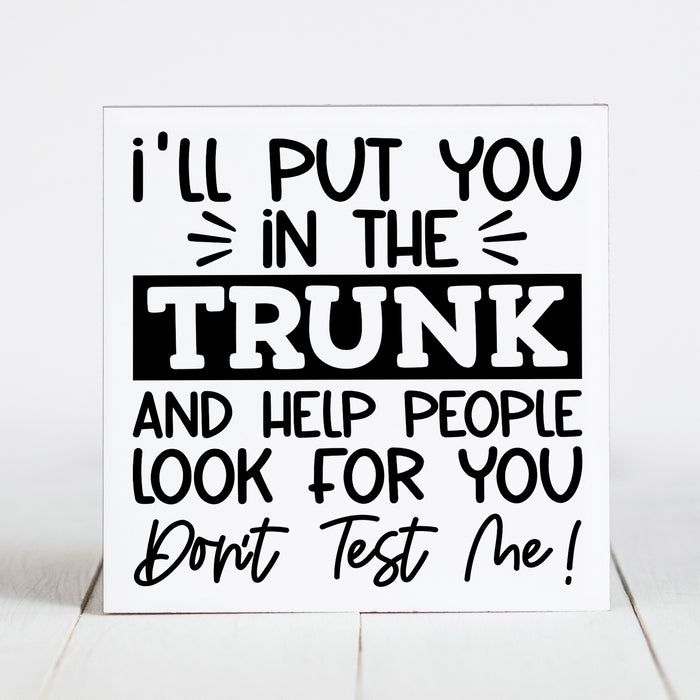 I'll Put You in the Trunk