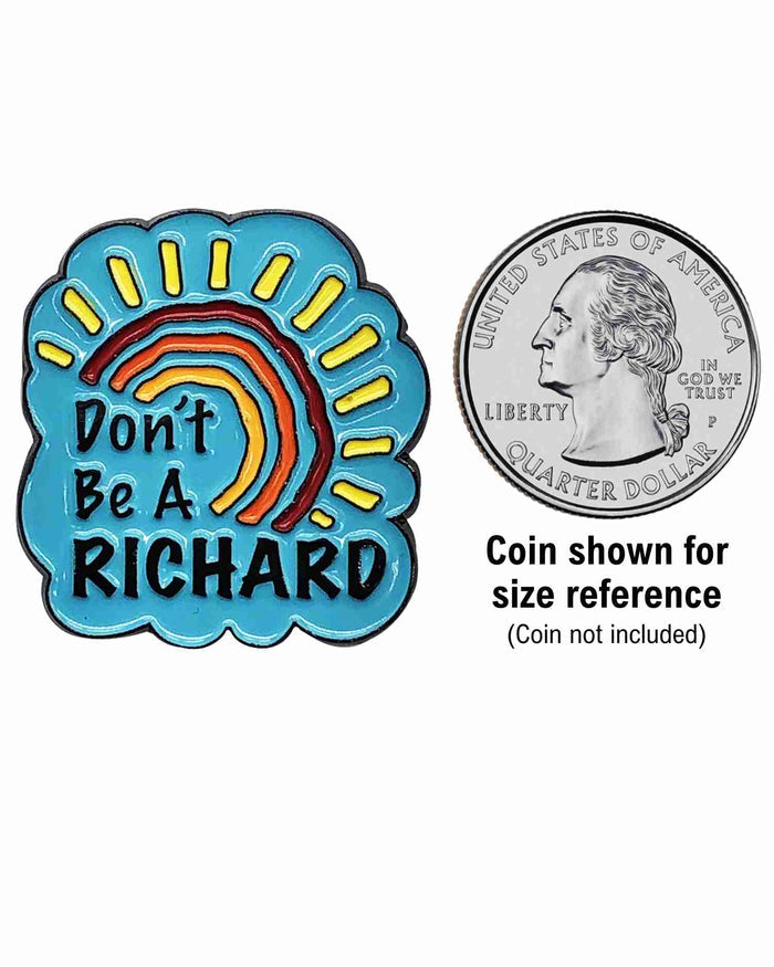 Don’t Be a Richard Enamel Pin with Metal Frame