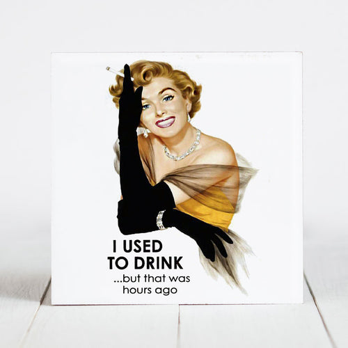 I Used to Drink but That was Hours Ago
