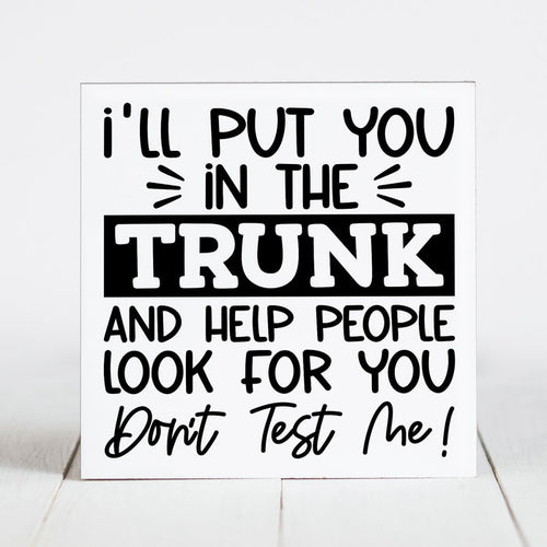 I'll Put You in the Trunk