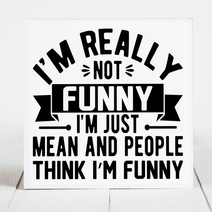I'm Really Not Funny