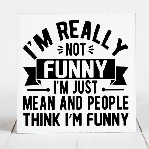 I'm Really Not Funny