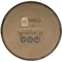 My world is sweeter because of you plate