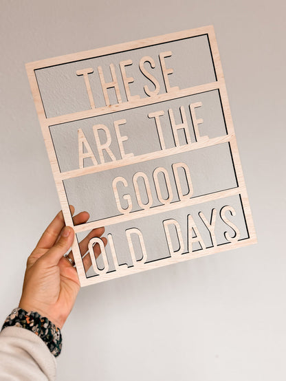 These Are The Good Old Days Letter Board Sign